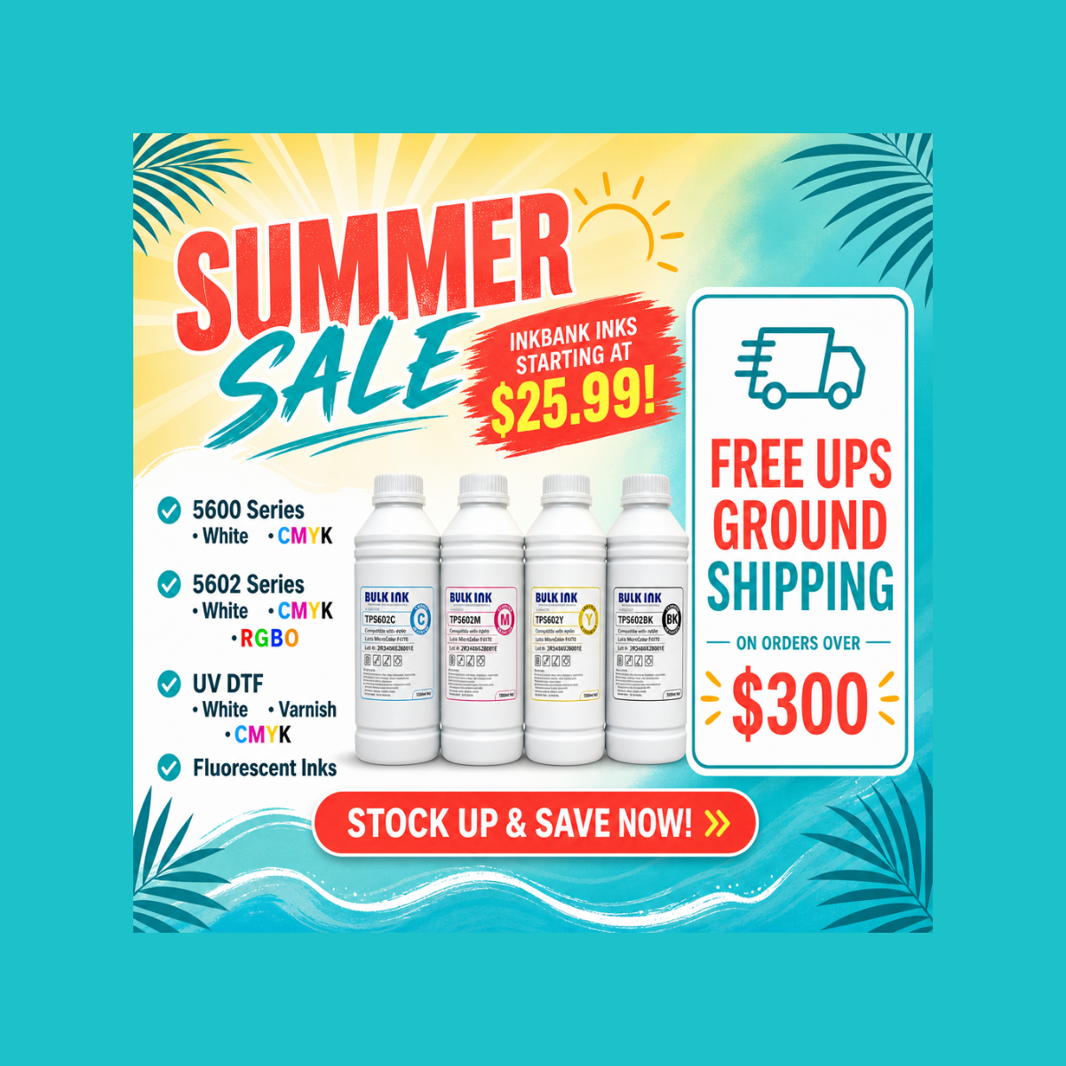 Promotional summer sale graphic for ink bottles and cartridges, with large text reading 'SUMMER SALE,' a list of ink series and types, four DTF ink bottles, and a side panel offering free ups and ground shipping for $300 on orders over $25.99.